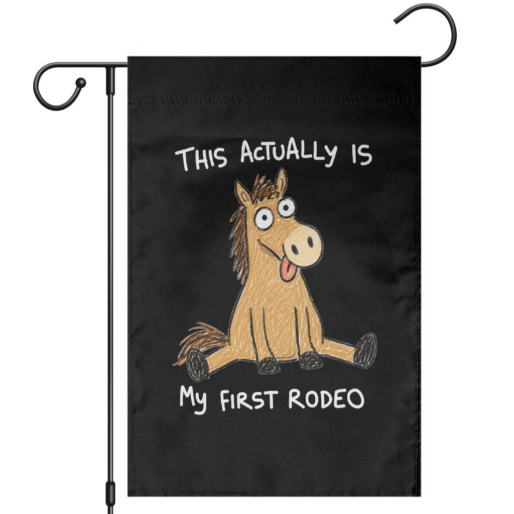 This Actually Is My First Rodeo Funny Silly Horse Garden Flag 1st Birthday Meme TS10 Black Print Your Wear