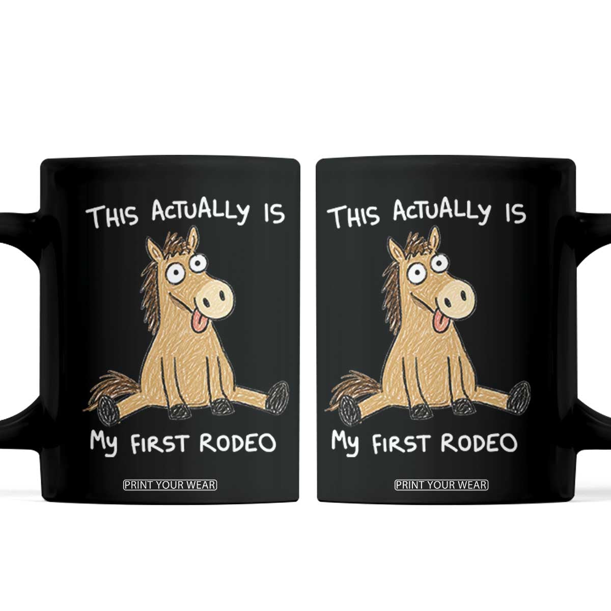 This Actually Is My First Rodeo Funny Silly Horse Coffee Mug 1st Birthday Meme TS10 Black Print Your Wear