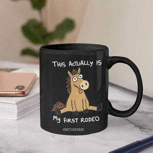 This Actually Is My First Rodeo Funny Silly Horse Coffee Mug 1st Birthday Meme