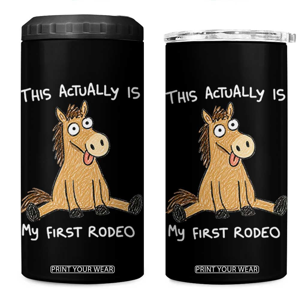 This Actually Is My First Rodeo Funny Silly Horse 4 in 1 Can Cooler Tumbler 1st Birthday Meme