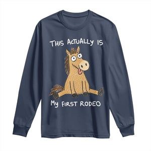 This Actually Is My First Rodeo Funny Silly Horse Long Sleeve Shirt 1st Birthday Meme