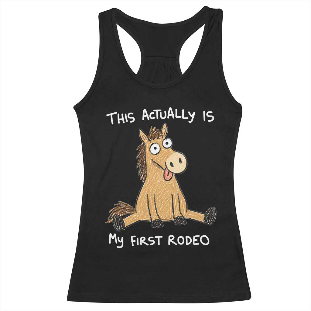 This Actually Is My First Rodeo Funny Silly Horse Racerback Tank Top 1st Birthday Meme TS10 Black Print Your Wear