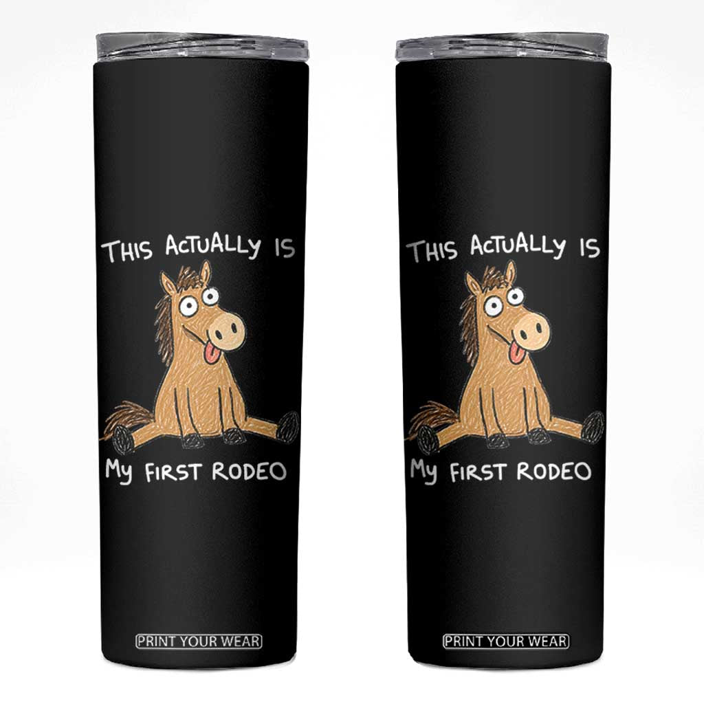 This Actually Is My First Rodeo Funny Silly Horse Skinny Tumbler 1st Birthday Meme