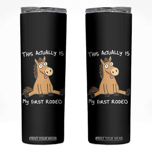 This Actually Is My First Rodeo Funny Silly Horse Skinny Tumbler 1st Birthday Meme