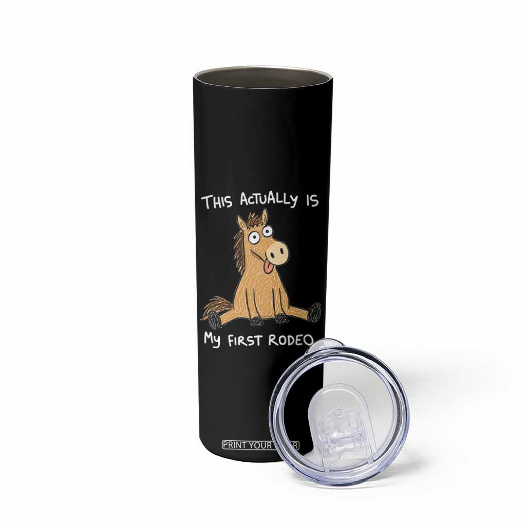 This Actually Is My First Rodeo Funny Silly Horse Skinny Tumbler 1st Birthday Meme