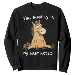 This Actually Is My First Rodeo Funny Silly Horse Sweatshirt 1st Birthday Meme