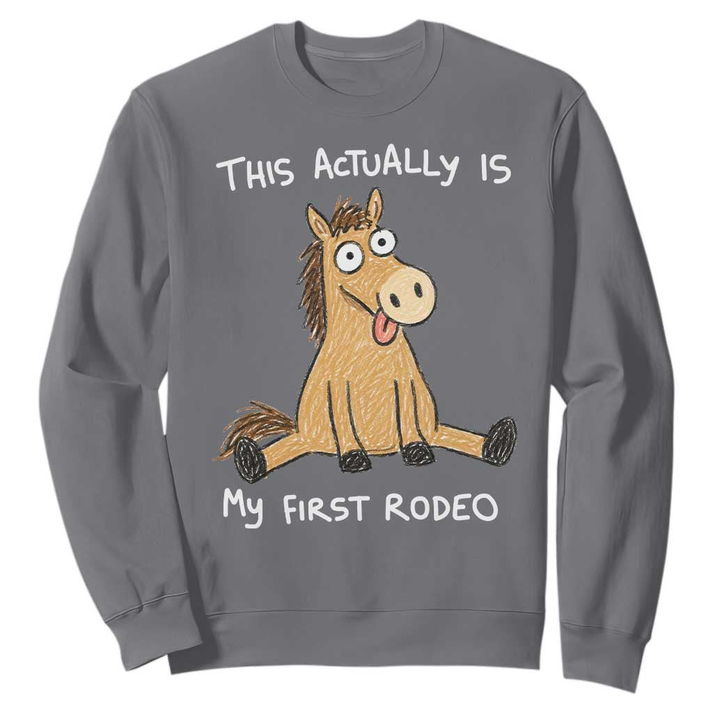 This Actually Is My First Rodeo Funny Silly Horse Sweatshirt 1st Birthday Meme