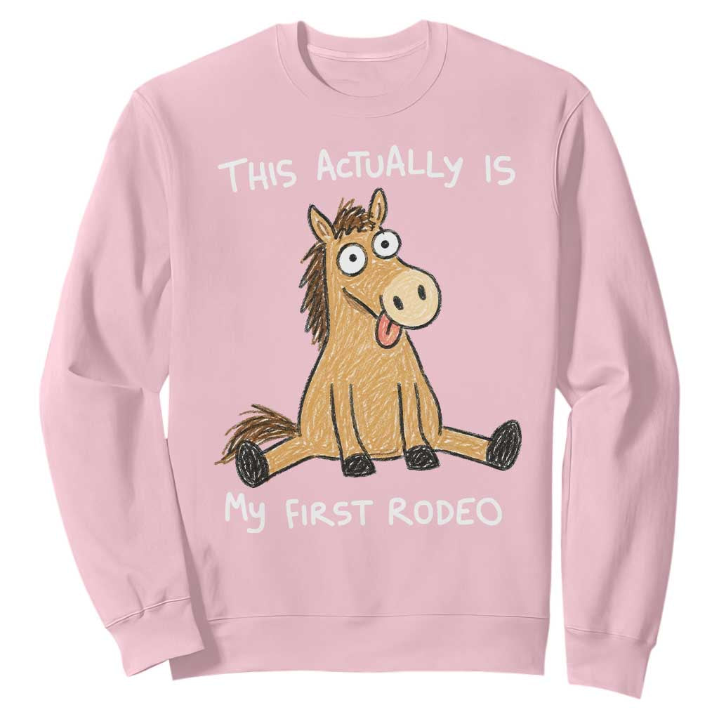 This Actually Is My First Rodeo Funny Silly Horse Sweatshirt 1st Birthday Meme
