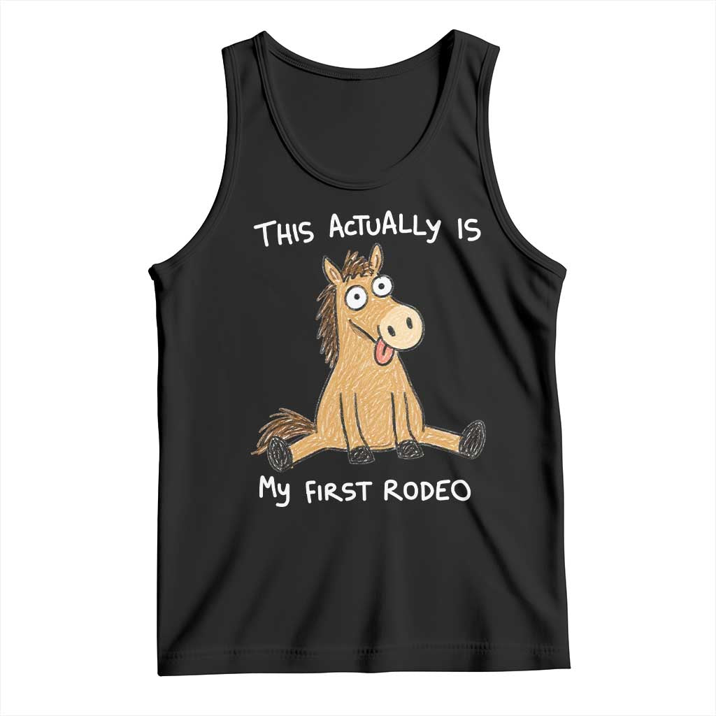 This Actually Is My First Rodeo Funny Silly Horse Tank Top 1st Birthday Meme TS10 Black Print Your Wear