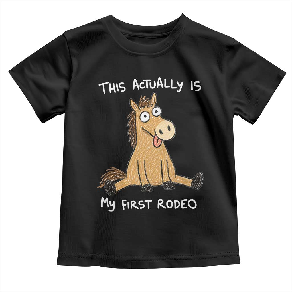 This Actually Is My First Rodeo Funny Silly Horse Toddler T Shirt 1st Birthday Meme TS10 Black Print Your Wear