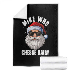 Funny Santa Jokes Throw Blanket Mike Who Chesse Hairy Inappropriate Adult Humor Christmas TS10 Black Print Your Wear