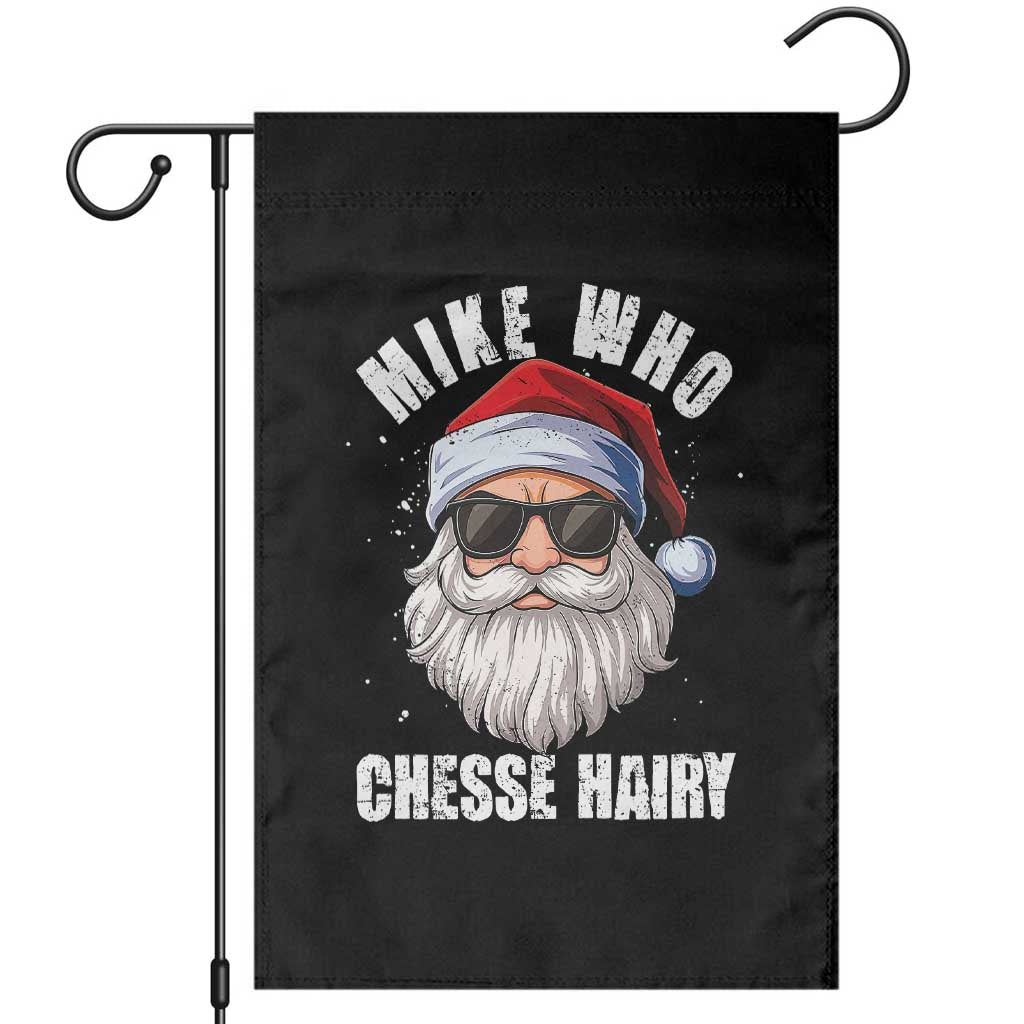 Funny Santa Jokes Garden Flag Mike Who Chesse Hairy Inappropriate Adult Humor Christmas TS10 Black Print Your Wear