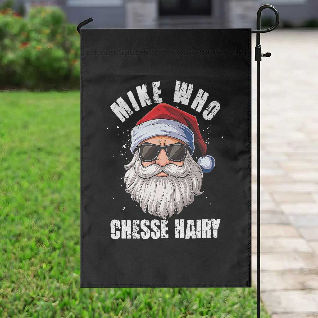 Funny Santa Jokes Garden Flag Mike Who Chesse Hairy Inappropriate Adult Humor Christmas TS10 Print Your Wear