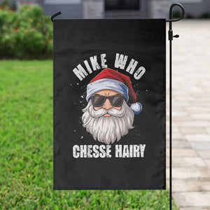 Funny Santa Jokes Garden Flag Mike Who Chesse Hairy Inappropriate Adult Humor Christmas TS10 Print Your Wear