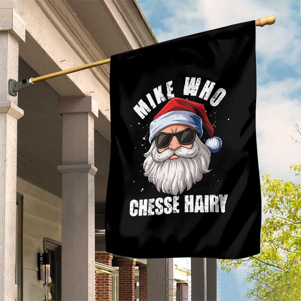 Funny Santa Jokes Garden Flag Mike Who Chesse Hairy Inappropriate Adult Humor Christmas TS10 Print Your Wear