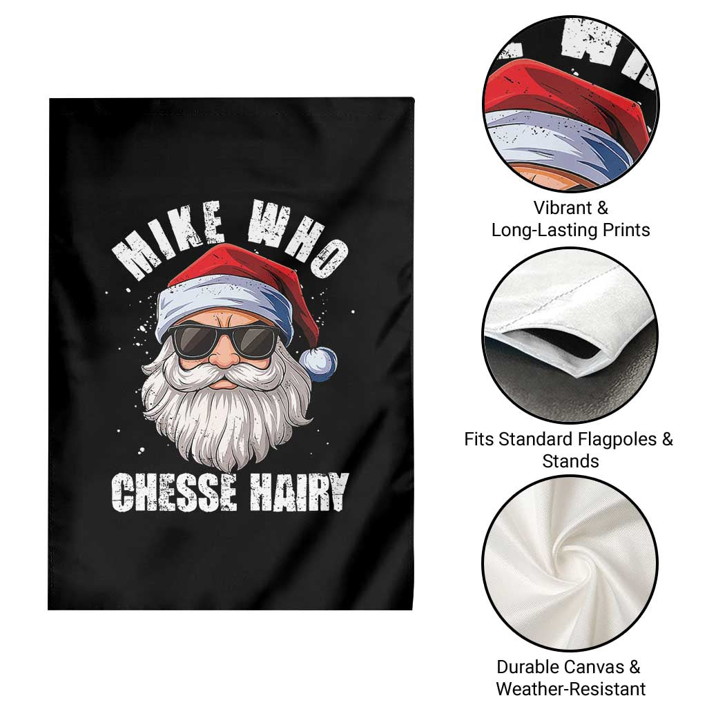 Funny Santa Jokes Garden Flag Mike Who Chesse Hairy Inappropriate Adult Humor Christmas TS10 Print Your Wear