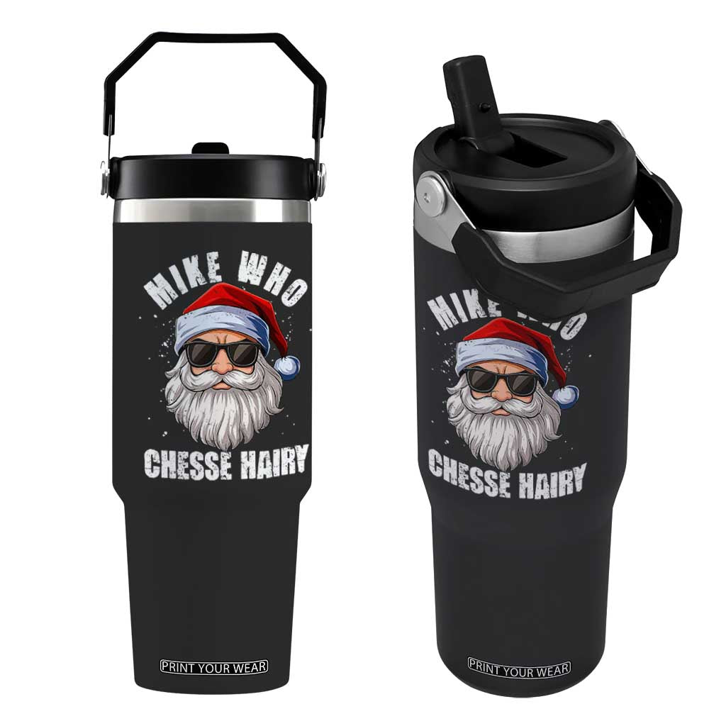 Funny Santa Jokes Flip Straw Tumbler Mike Who Chesse Hairy Inappropriate Adult Humor Christmas TS10 One Size: 30 oz Black Print Your Wear