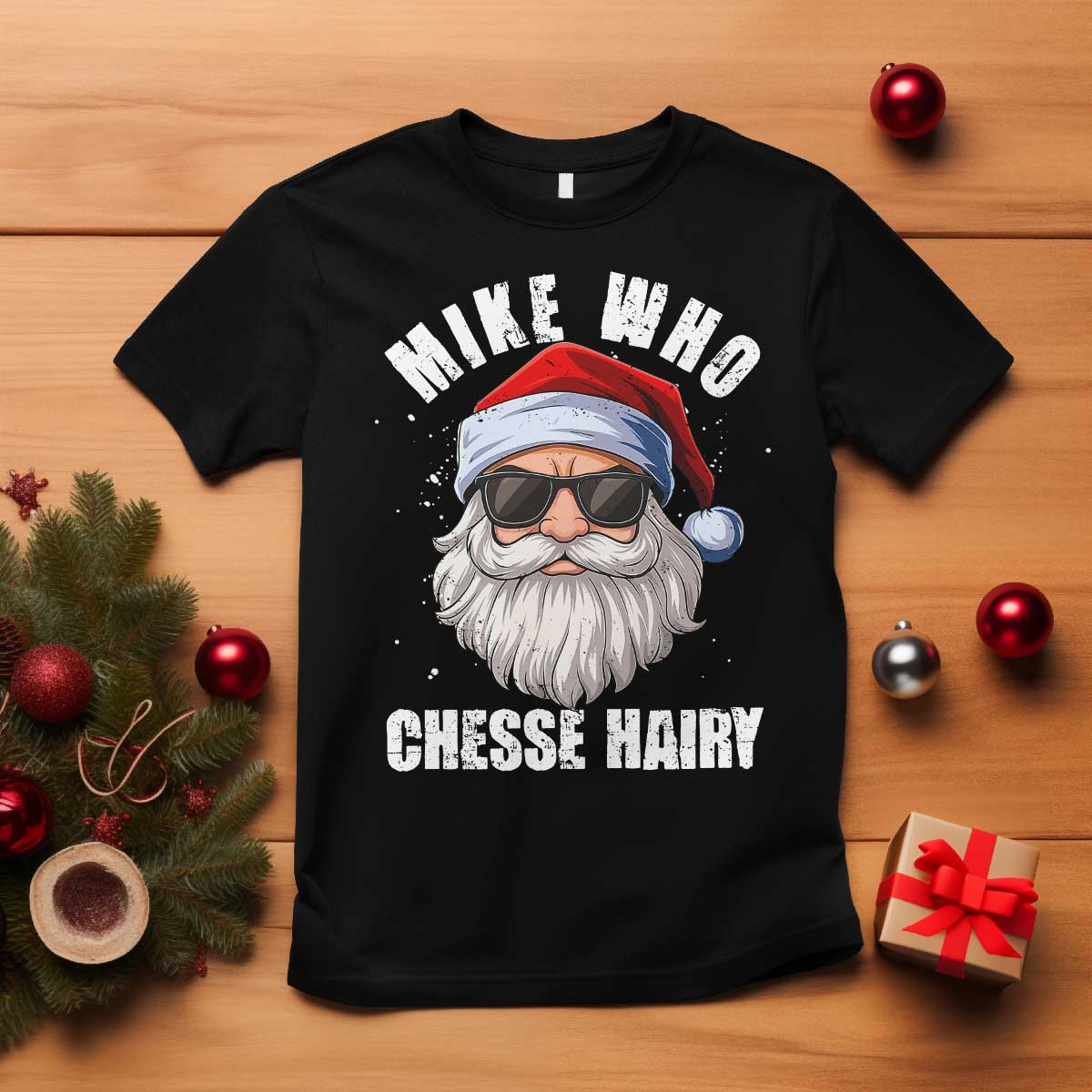 Funny Santa Jokes T Shirt Mike Who Chesse Hairy Inappropriate Adult Humor Christmas TS10 Black Print Your Wear