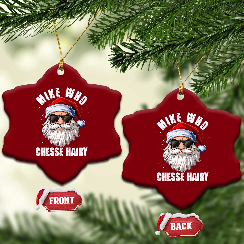 Funny Santa Jokes Ceramic Ornament Mike Who Chesse Hairy Inappropriate Adult Humor Christmas TS10 Print Your Wear