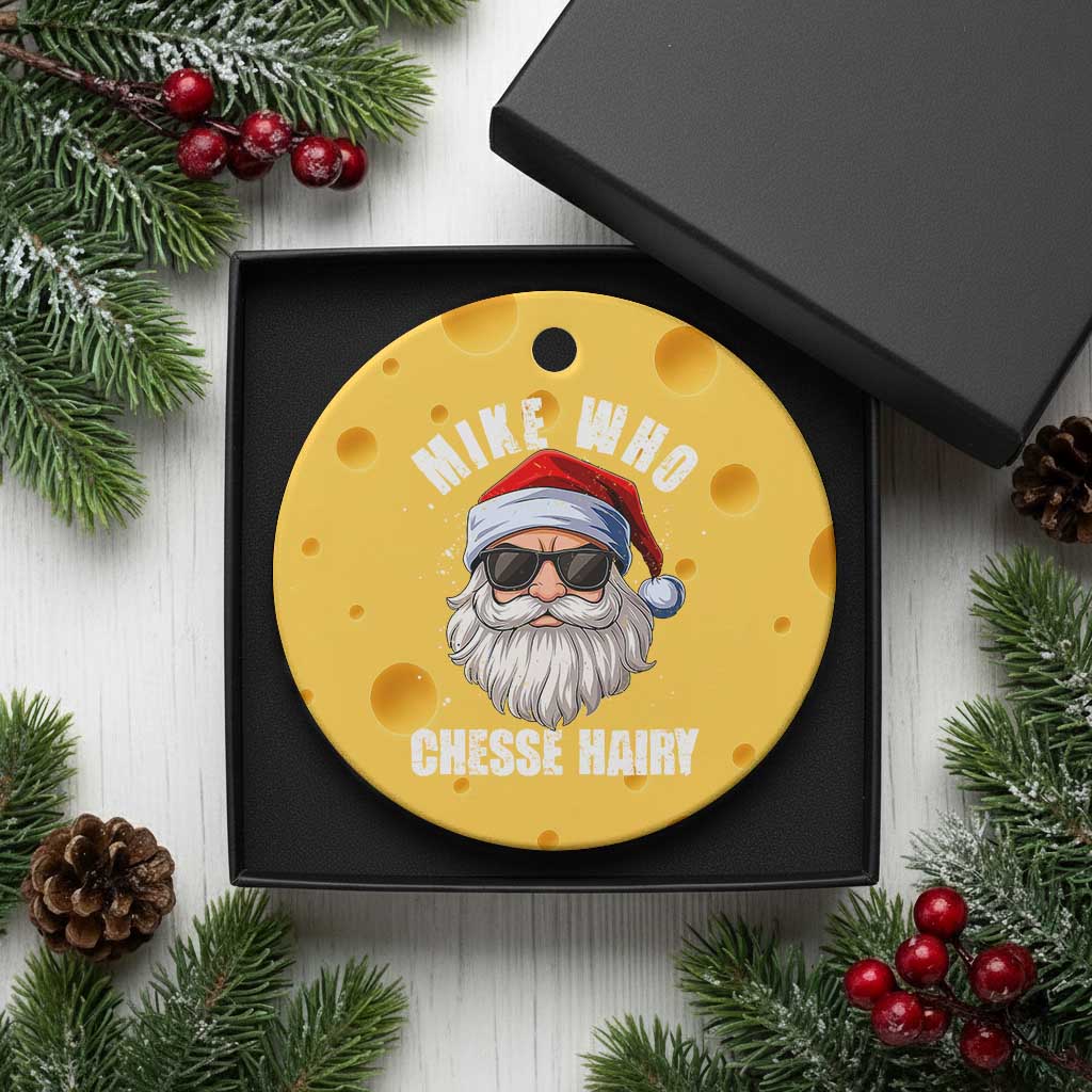 Funny Santa Jokes Ceramic Ornament Mike Who Chesse Hairy Inappropriate Adult Humor Christmas TS10 1pc Yellow Cheese Print Your Wear