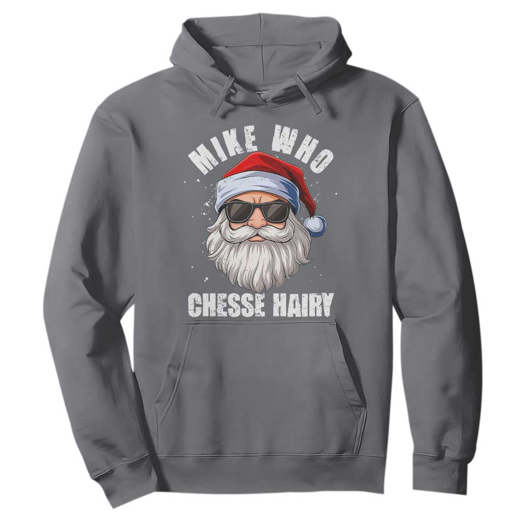 Funny Santa Jokes Hoodie Mike Who Chesse Hairy Inappropriate Adult Humor Christmas TS10 Charcoal Print Your Wear