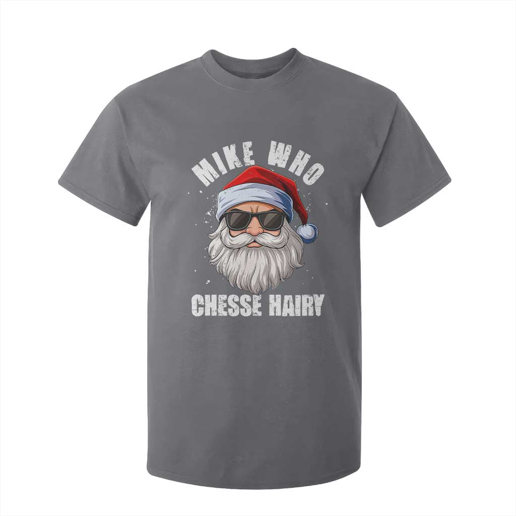 Funny Santa Jokes T Shirt For Kid Mike Who Chesse Hairy Inappropriate Adult Humor Christmas TS10 Charcoal Print Your Wear