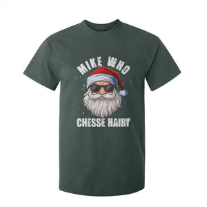 Funny Santa Jokes T Shirt For Kid Mike Who Chesse Hairy Inappropriate Adult Humor Christmas TS10 Dark Forest Green Print Your Wear