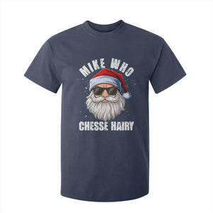 Funny Santa Jokes T Shirt For Kid Mike Who Chesse Hairy Inappropriate Adult Humor Christmas TS10 Navy Print Your Wear