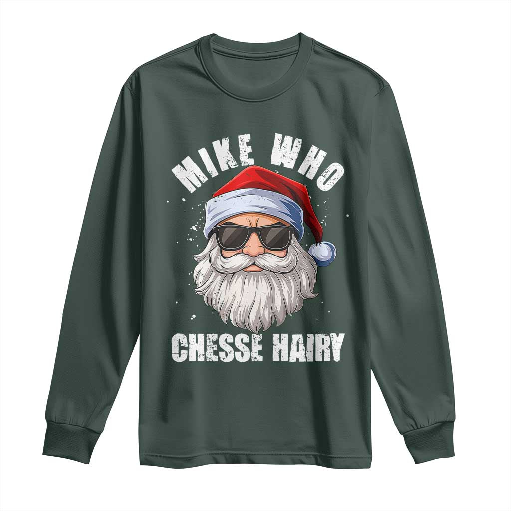 Funny Santa Jokes Long Sleeve Shirt Mike Who Chesse Hairy Inappropriate Adult Humor Christmas TS10 Dark Forest Green Print Your Wear