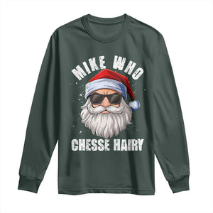 Funny Santa Jokes Long Sleeve Shirt Mike Who Chesse Hairy Inappropriate Adult Humor Christmas TS10 Dark Forest Green Print Your Wear
