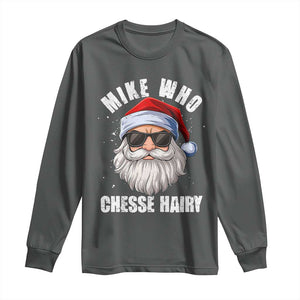 Funny Santa Jokes Long Sleeve Shirt Mike Who Chesse Hairy Inappropriate Adult Humor Christmas TS10 Dark Heather Print Your Wear