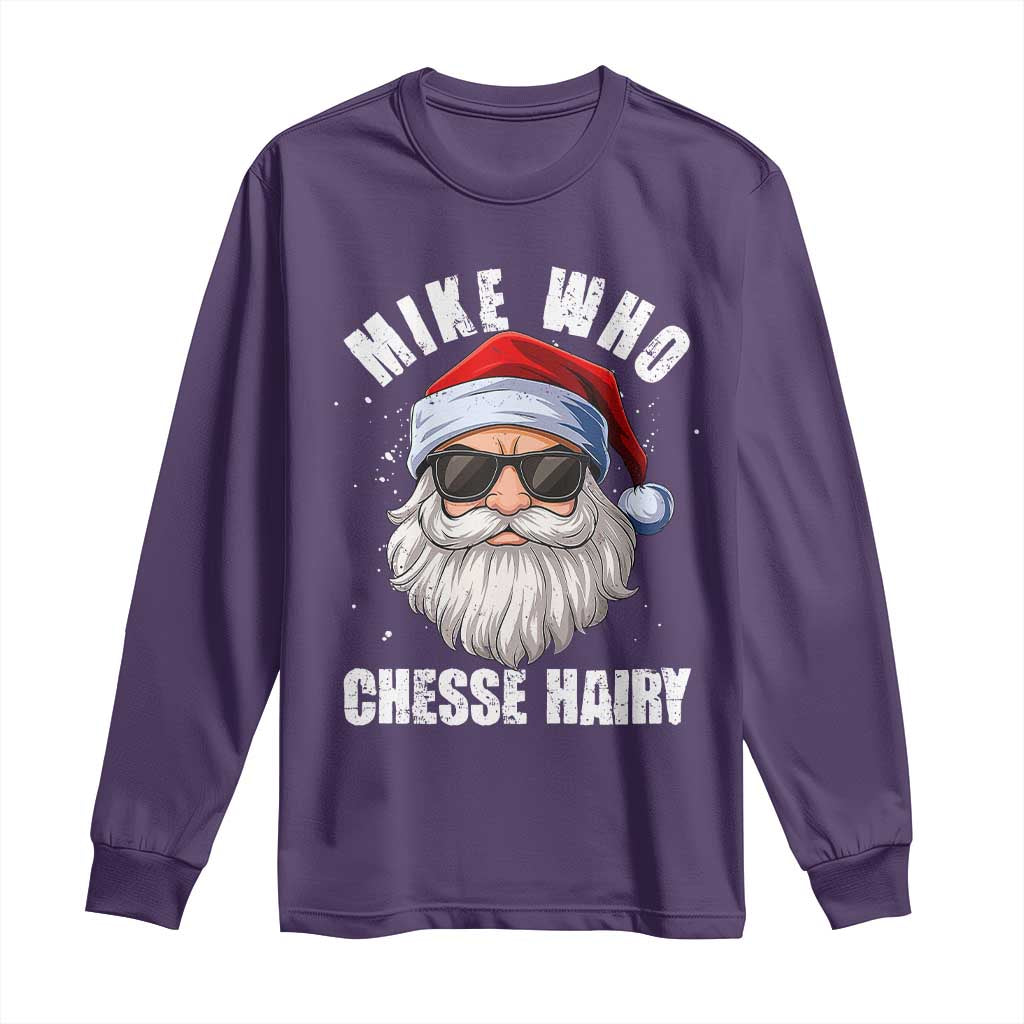 Funny Santa Jokes Long Sleeve Shirt Mike Who Chesse Hairy Inappropriate Adult Humor Christmas TS10 Purple Print Your Wear