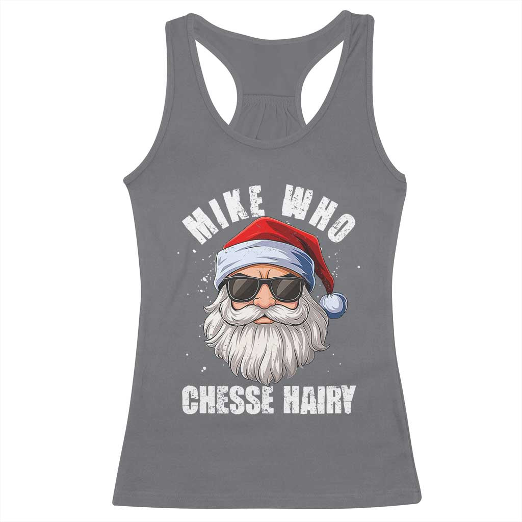 Funny Santa Jokes Racerback Tank Top Mike Who Chesse Hairy Inappropriate Adult Humor Christmas TS10 Charcoal Print Your Wear