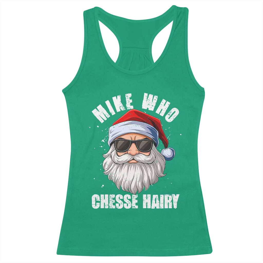 Funny Santa Jokes Racerback Tank Top Mike Who Chesse Hairy Inappropriate Adult Humor Christmas TS10 Irish Green Print Your Wear