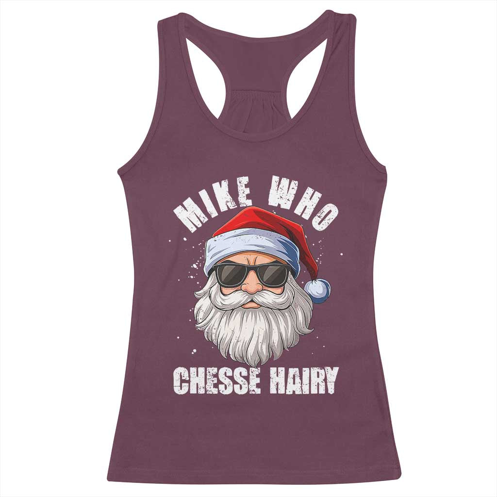 Funny Santa Jokes Racerback Tank Top Mike Who Chesse Hairy Inappropriate Adult Humor Christmas TS10 Maroon Print Your Wear