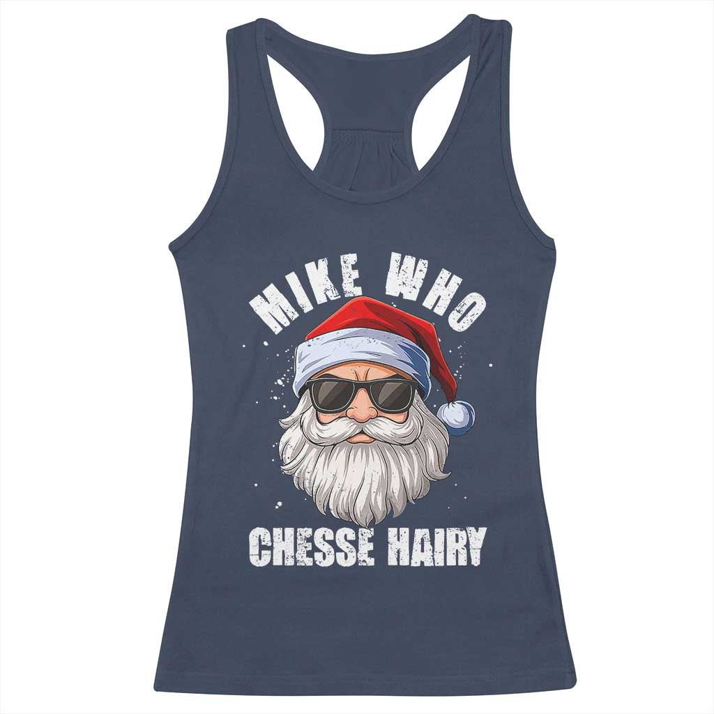 Funny Santa Jokes Racerback Tank Top Mike Who Chesse Hairy Inappropriate Adult Humor Christmas TS10 Navy Print Your Wear