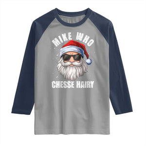 Funny Santa Jokes Raglan Shirt Mike Who Chesse Hairy Inappropriate Adult Humor Christmas TS10 Sport Gray Navy Print Your Wear