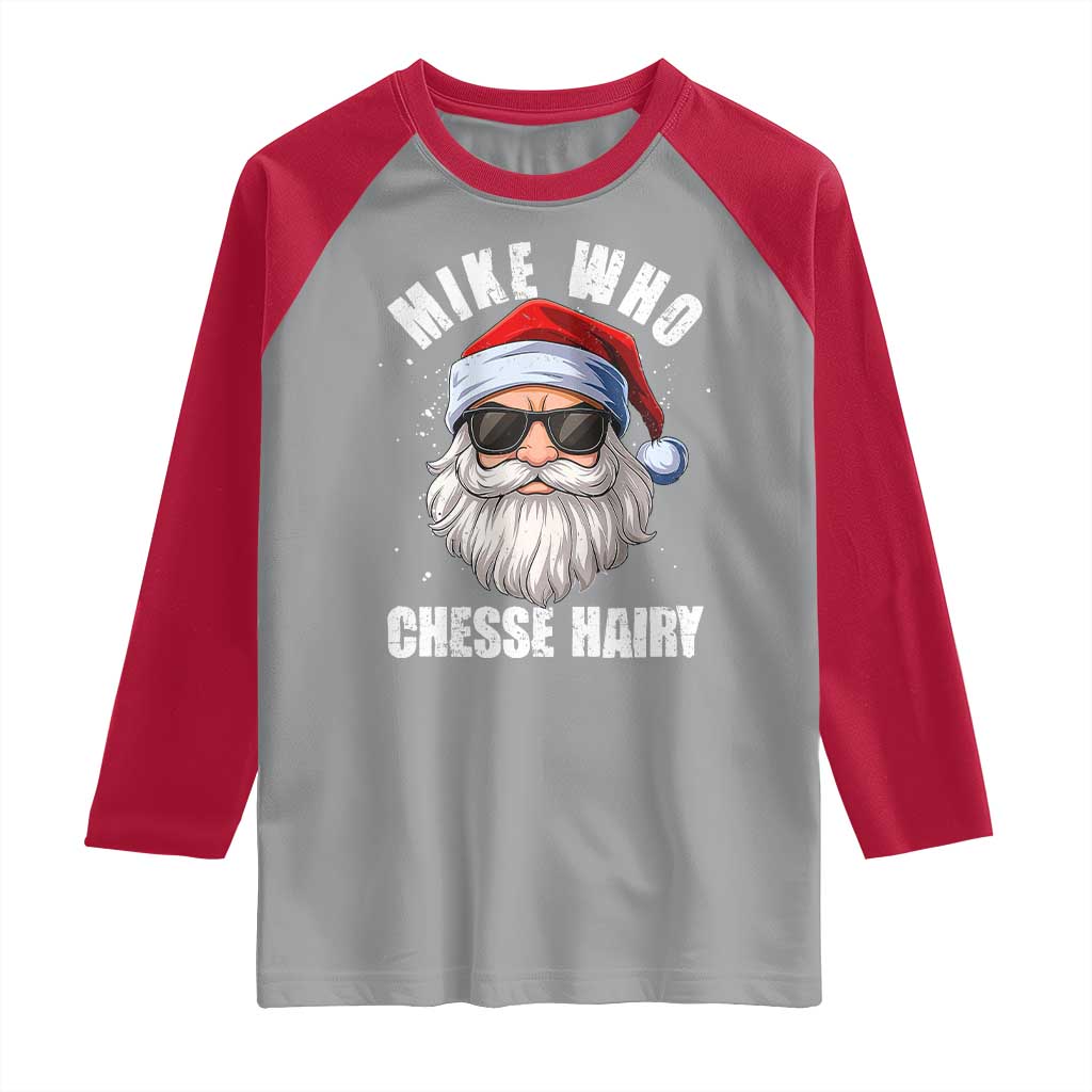 Funny Santa Jokes Raglan Shirt Mike Who Chesse Hairy Inappropriate Adult Humor Christmas TS10 Sport Gray Red Print Your Wear