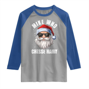Funny Santa Jokes Raglan Shirt Mike Who Chesse Hairy Inappropriate Adult Humor Christmas TS10 Sport Gray Royal Print Your Wear