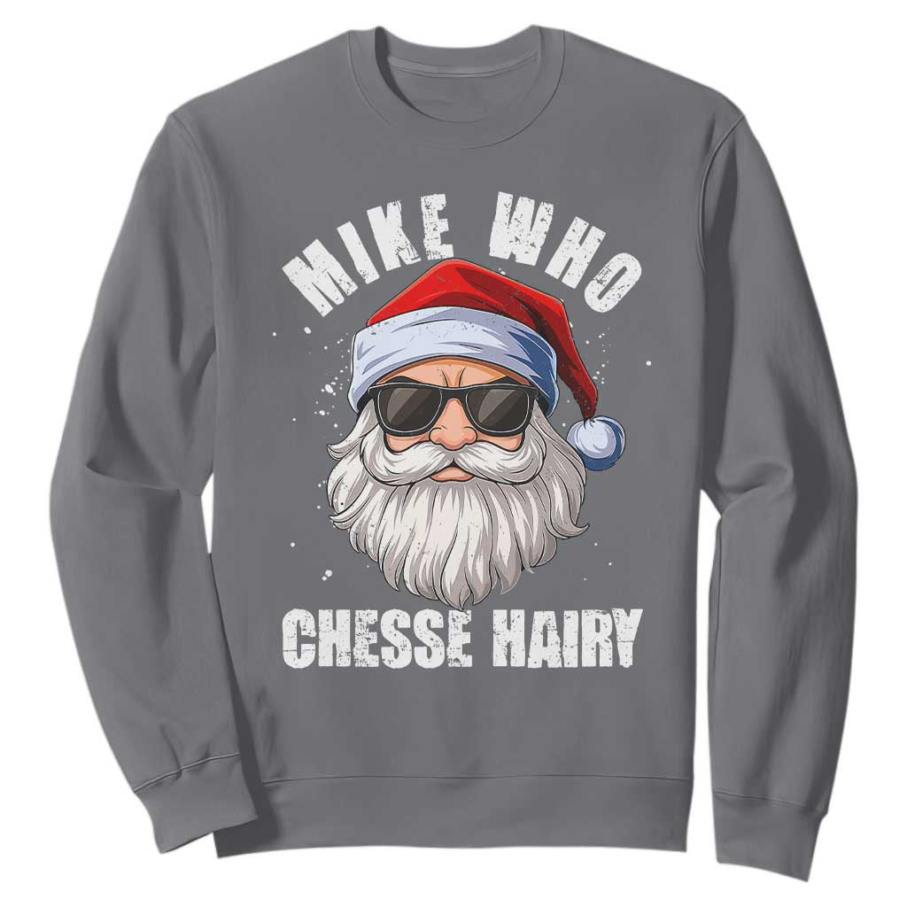 Funny Santa Jokes Sweatshirt Mike Who Chesse Hairy Inappropriate Adult Humor Christmas TS10 Charcoal Print Your Wear
