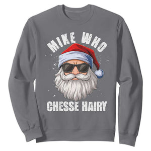 Funny Santa Jokes Sweatshirt Mike Who Chesse Hairy Inappropriate Adult Humor Christmas TS10 Charcoal Print Your Wear