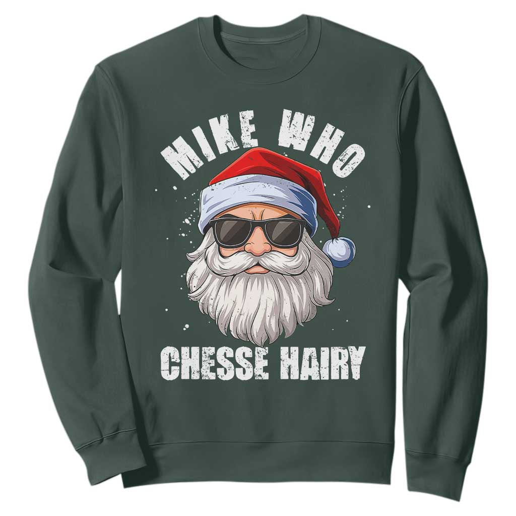 Funny Santa Jokes Sweatshirt Mike Who Chesse Hairy Inappropriate Adult Humor Christmas TS10 Dark Forest Green Print Your Wear