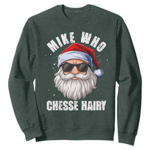 Funny Santa Jokes Sweatshirt Mike Who Chesse Hairy Inappropriate Adult Humor Christmas TS10 Dark Forest Green Print Your Wear