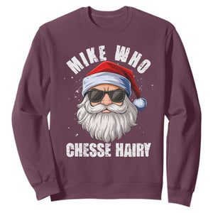 Funny Santa Jokes Sweatshirt Mike Who Chesse Hairy Inappropriate Adult Humor Christmas TS10 Maroon Print Your Wear