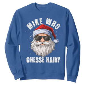 Funny Santa Jokes Sweatshirt Mike Who Chesse Hairy Inappropriate Adult Humor Christmas TS10 Royal Blue Print Your Wear