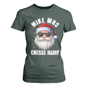 Funny Santa Jokes T Shirt For Women Mike Who Chesse Hairy Inappropriate Adult Humor Christmas TS10 Dark Forest Green Print Your Wear