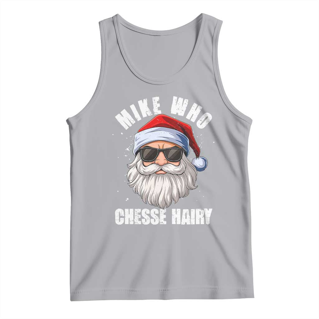 Funny Santa Jokes Tank Top Mike Who Chesse Hairy Inappropriate Adult Humor Christmas TS10 Athletic Heather Print Your Wear