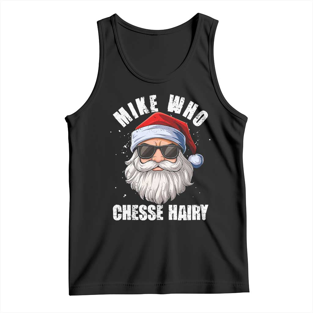 Funny Santa Jokes Tank Top Mike Who Chesse Hairy Inappropriate Adult Humor Christmas - Print Your Wear