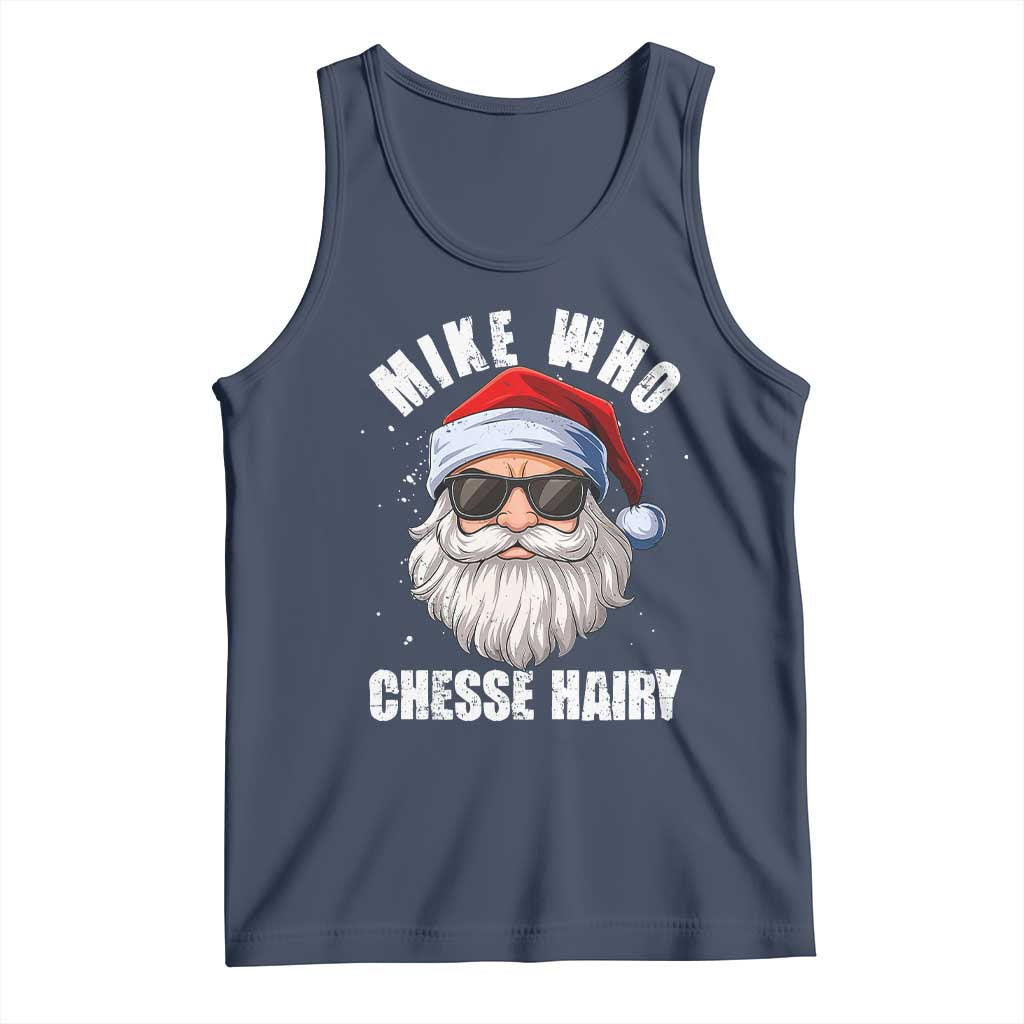 Funny Santa Jokes Tank Top Mike Who Chesse Hairy Inappropriate Adult Humor Christmas TS10 Navy Print Your Wear