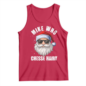 Funny Santa Jokes Tank Top Mike Who Chesse Hairy Inappropriate Adult Humor Christmas TS10 Red Print Your Wear